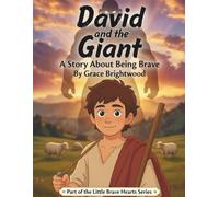 David and the Giant: A Story About Being Brave (Little Brave Hearts Series)