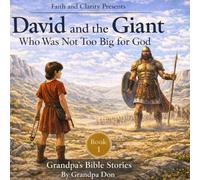 David and the Giant Who Was Not Too Big for God: A Grandpa's Bible Story Book