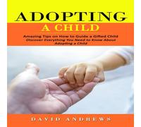 David Andrews Adopting a Child: Amazing Tips on How to Guide a Gifted Child David Andrews Multicolor