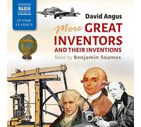 David Angus: More Great Inventors and Their Inventions [Benjamin Soames] [Naxos Audiobooks: NA0281]