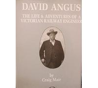 David Angus: The Life and Adventures of a Victorian Railway Engineer