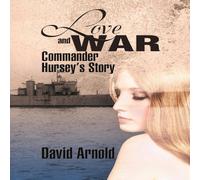 David Arnold Love & War: Commander Hursey's Story Paperback Book David Arnold Multicolor