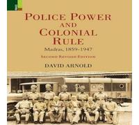 David Arnold Police Power & Colonial Rule: Madras, 1859-1947 (Second Revised David Arnold Multicolor