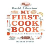 David Atherton My First Cook Book: Bake, Make & Learn to Cook : The bestselling David Atherton Multicolor
