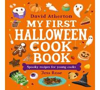 David Atherton My First Halloween Cook Book: Spooky Recipes for Young Cooks Hardback David Atherton Multicolor