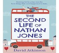 David Atkinson The Second Life of Nathan Jones: A laugh out loud, OMG romcom David Atkinson Multicolor