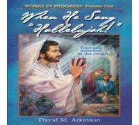 David Atkinson When He Sang "Hallelujah ": When Jesus Led The Song Service David Atkinson Multicolor