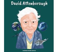 David Attenborough: (Children's Biography Book, Kids Ages 5 to 10, Naturalist, Writer, Earth, Climate Change)