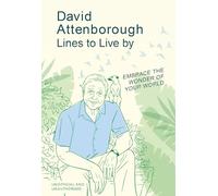David Attenborough Lines to Live By : Embrace the wonder of your world