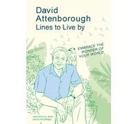 David Attenborough Lines to Live By : Embrace the wonder of your world