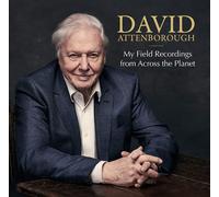 DAVID ATTENBOROUGH - MY FIELD RECORDINGS FROM ACROSS THE PLANET [CD]