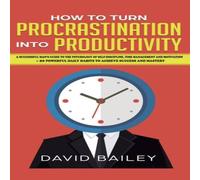 David Bailey How to Turn Procrastination into Productivity: A Successful Man's David Bailey Multicolor