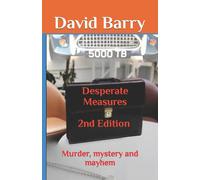 David Barry Desparate Measures 2nd Edition: Murder, mystery & mayhem David Barry Multicolor