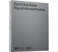 David Batchelor: Found Monochromes: Vol.1, 1-250: v. 1, No. 1-250