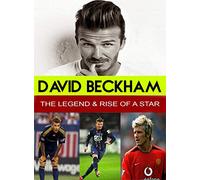 David Beckham - The Legend & Rise of a Star