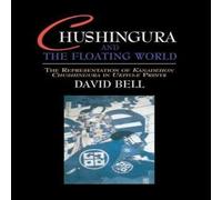 David Bell Chushingura & the Floating World: The Representation of David Bell Multicolor