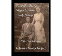 David (Ben) & Myrtle James Family History: A Love Story that Continues