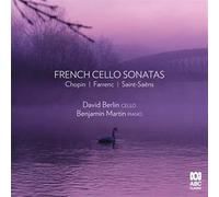 David Berlin & Benjamin Martin - French Cello Sonatas: Chopin/Farrenc/Saint-Saens