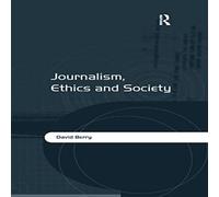 David Berry Journalism, Ethics & Society Paperback Book David Berry Multicolor