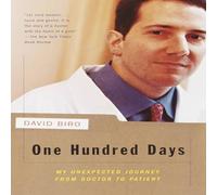 David Biro One Hundred Days: My Unexpected Journey from Doctor to Patient David Biro Multicolor