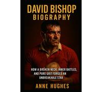 David Bishop Biography: How a Broken Neck, Inner Battles, and Pure Grit Forged an Unbreakable Star