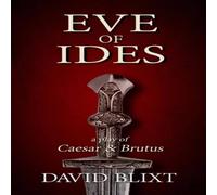 David Blixt Eve of Ides: A Play of Brutus & Caesar Paperback Book David Blixt Multicolor