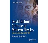 David Bohm's Critique of Modern Physics: Letters to Jeffrey Bub, 1966-1969