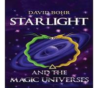 David Bohr Starlight & the Magic Universes Paperback Book David Bohr Multicolor