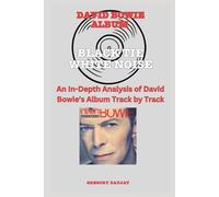 David Bowie Album -Black Tie White Noise - Every Song- An In-Depth Analysis of David Bowie's Album Track by Track