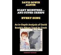 David Bowie Album -Scary Monsters… And Super Creeps - Every Song- An In-Depth Analysis of David Bowie's Album Track by Track