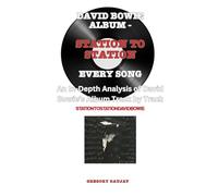 David Bowie Album -Station To Station Album- Every Song- An In-Depth Analysis of David Bowie's Album Track by Track