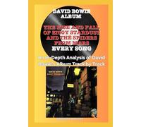 David Bowie Album -The Rise And Fall Of Ziggy Stardust And The Spiders From Mars Album- Every Song- An In-Depth Analysis of David Bowie's Album Track by Track