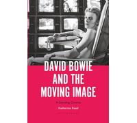 David Bowie and the Moving Image : A Standing Cinema