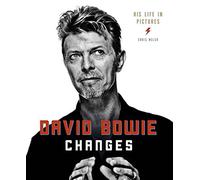 David Bowie Changes: His Life in Pictures 1947 - 2016 by Chris Welch (2016-09-06)