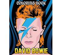 David Bowie Coloring Book: A Collection Of Amazing Pictures Can Help You Relax, Boost Your Mood And Have More Fun For Kids, Boys, Girls