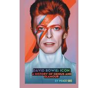 DAVID BOWIE: ICON: A HISTORY OF GENIUS AND GLAMOUR