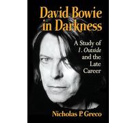 David Bowie in Darkness: A Study of 1. Outside and the Late Career – McFarland