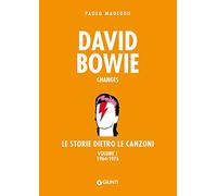 David Bowie: Le storie dietro le canzoni. Volume 1. 1964-1976 (Bizarre)