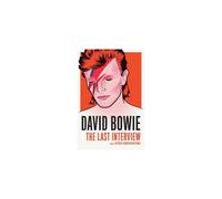 David Bowie: The Last Interview – And Other Conversations