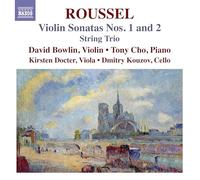 David Bowlin; Tony Cho; Kirsten Docter; Dmitry Kouzov - Albert Roussel: Violin Sonatas Nos. 1 and 2; String Trio
