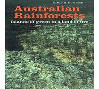 David Bowman Australian Rainforests: Islands of Green in a Land of Fire David Bowman Multicolor