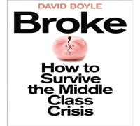 David Boyle Broke: How to Survive the Middle-Class Crisis Paperback Book David Boyle Multicolor