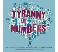 David Boyle The Tyranny of Numbers: Why Counting Can't Make Us Happy Paperback David Boyle Multicolor