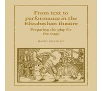 David Bradley From Text to Performance in the Elizabethan Theatre: Preparing the David Bradley Multicolor