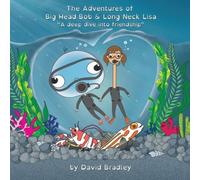 David Bradley The Adventures of Big Head Bob & Long Neck Lisa - A Deep Dive David Bradley Multicolor