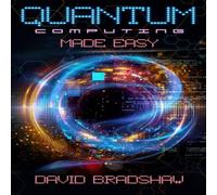 David Bradshaw Quantum Computing Made Easy Paperback Book David Bradshaw Multicolor
