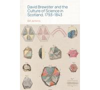 David Brewster and the Culture of Science in Scotland, 1793-1843
