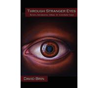 David Brin Through Stranger Eyes: Reviews, Introductions, Tributes & David Brin Multicolor