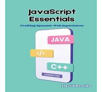 David Brooks JavaScript Essentials: Crafting Dynamic Web Experiences Paperback Book David Brooks Multicolor