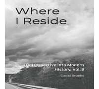 David Brooks Where I Reside: a Retrospective into Modern History, Vol. 3 David Brooks Multicolor